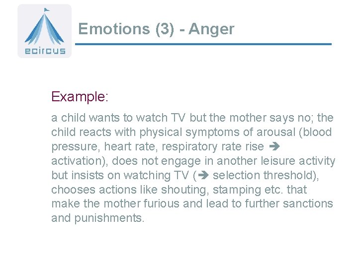 Emotions (3) - Anger Example: a child wants to watch TV but the mother