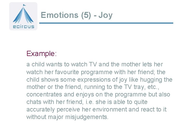 Emotions (5) - Joy Example: a child wants to watch TV and the mother