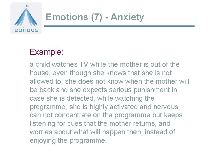 Emotions (7) - Anxiety Example: a child watches TV while the mother is out