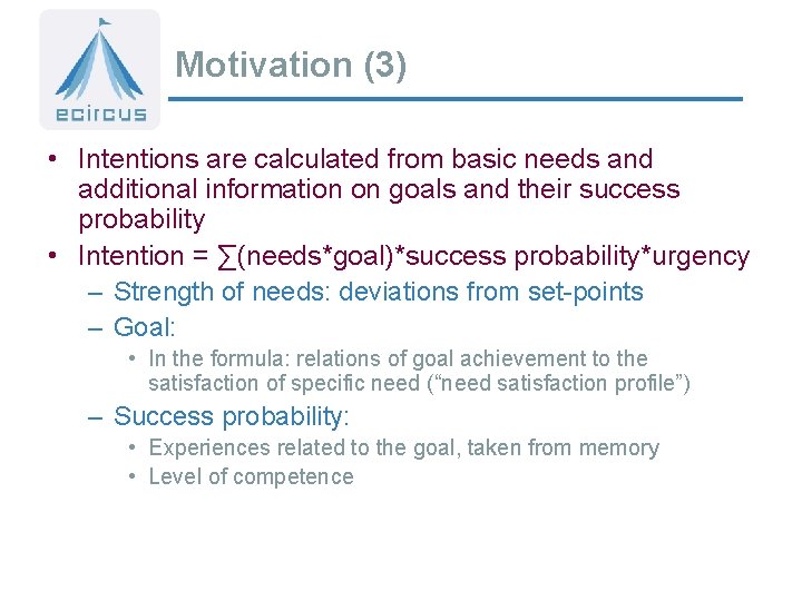 Motivation (3) • Intentions are calculated from basic needs and additional information on goals