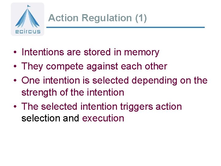 Action Regulation (1) • Intentions are stored in memory • They compete against each