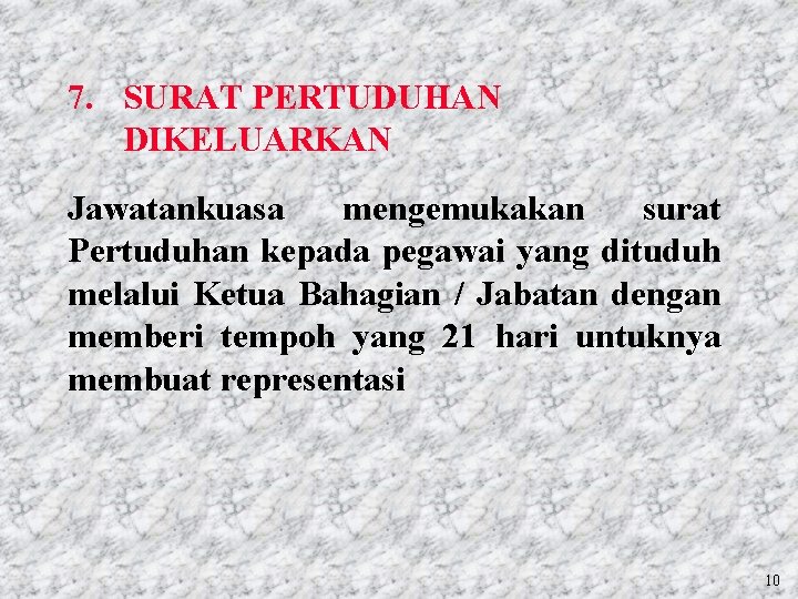7. SURAT PERTUDUHAN DIKELUARKAN Jawatankuasa mengemukakan surat Pertuduhan kepada pegawai yang dituduh melalui Ketua 7. SURAT PERTUDUHAN DIKELUARKAN Jawatankuasa mengemukakan surat Pertuduhan kepada pegawai yang dituduh melalui Ketua