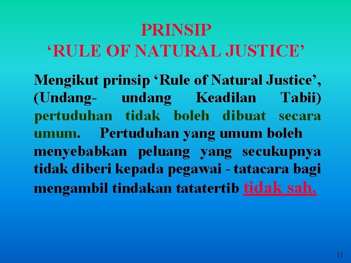 PRINSIP ‘RULE OF NATURAL JUSTICE’ Mengikut prinsip ‘Rule of Natural Justice’, (Undangundang Keadilan Tabii) PRINSIP ‘RULE OF NATURAL JUSTICE’ Mengikut prinsip ‘Rule of Natural Justice’, (Undangundang Keadilan Tabii)