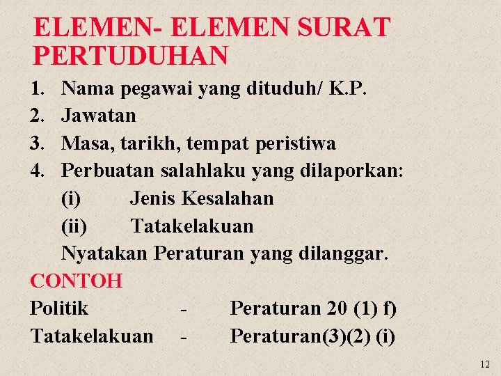 ELEMEN- ELEMEN SURAT PERTUDUHAN 1. 2. 3. 4. Nama pegawai yang dituduh/ K. P. ELEMEN- ELEMEN SURAT PERTUDUHAN 1. 2. 3. 4. Nama pegawai yang dituduh/ K. P.
