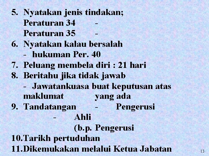 5. Nyatakan jenis tindakan; Peraturan 34 Peraturan 35 6. Nyatakan kalau bersalah - hukuman 5. Nyatakan jenis tindakan; Peraturan 34 Peraturan 35 6. Nyatakan kalau bersalah - hukuman