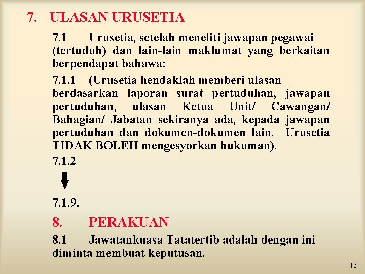 7. ULASAN URUSETIA 7. 1 Urusetia, setelah meneliti jawapan pegawai (tertuduh) dan lain-lain maklumat 7. ULASAN URUSETIA 7. 1 Urusetia, setelah meneliti jawapan pegawai (tertuduh) dan lain-lain maklumat