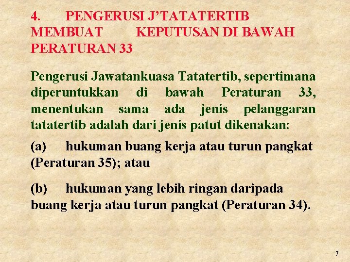 4. PENGERUSI J’TATATERTIB MEMBUAT KEPUTUSAN DI BAWAH PERATURAN 33 Pengerusi Jawatankuasa Tatatertib, sepertimana diperuntukkan 4. PENGERUSI J’TATATERTIB MEMBUAT KEPUTUSAN DI BAWAH PERATURAN 33 Pengerusi Jawatankuasa Tatatertib, sepertimana diperuntukkan