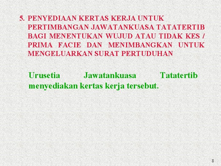 5. PENYEDIAAN KERTAS KERJA UNTUK PERTIMBANGAN JAWATANKUASA TATATERTIB BAGI MENENTUKAN WUJUD ATAU TIDAK KES 5. PENYEDIAAN KERTAS KERJA UNTUK PERTIMBANGAN JAWATANKUASA TATATERTIB BAGI MENENTUKAN WUJUD ATAU TIDAK KES