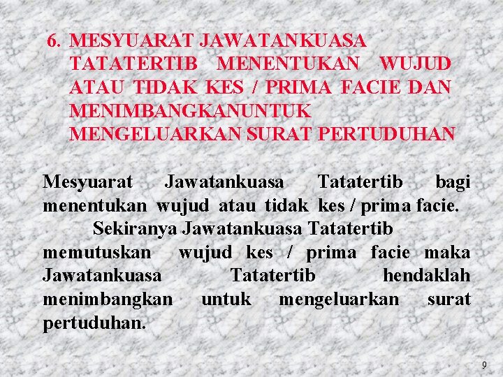6. MESYUARAT JAWATANKUASA TATATERTIB MENENTUKAN WUJUD ATAU TIDAK KES / PRIMA FACIE DAN MENIMBANGKANUNTUK 6. MESYUARAT JAWATANKUASA TATATERTIB MENENTUKAN WUJUD ATAU TIDAK KES / PRIMA FACIE DAN MENIMBANGKANUNTUK