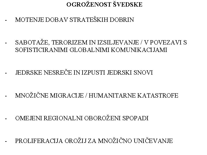 OGROŽENOST ŠVEDSKE - MOTENJE DOBAV STRATEŠKIH DOBRIN - SABOTAŽE, TERORIZEM IN IZSILJEVANJE / V