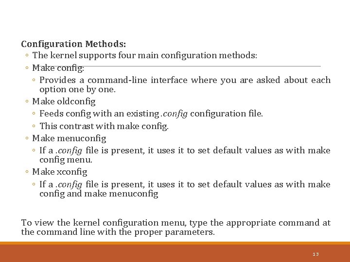 Configuration Methods: ◦ The kernel supports four main configuration methods: ◦ Make config: ◦