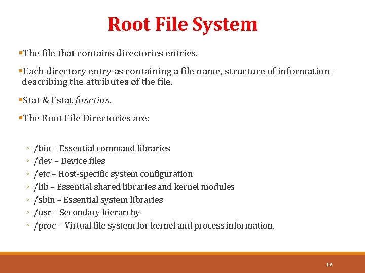 Root File System §The file that contains directories entries. §Each directory entry as containing
