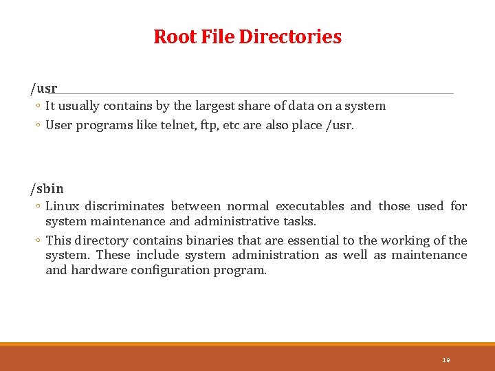 Root File Directories /usr ◦ It usually contains by the largest share of data