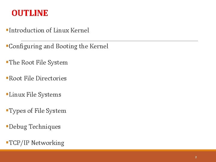 OUTLINE §Introduction of Linux Kernel §Configuring and Booting the Kernel §The Root File System