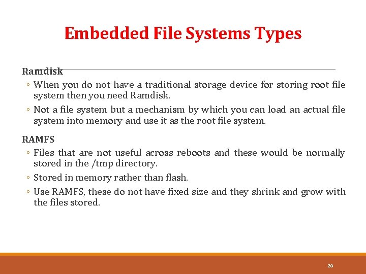 Embedded File Systems Types Ramdisk ◦ When you do not have a traditional storage