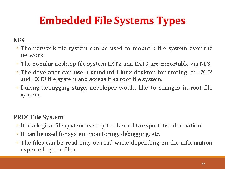 Embedded File Systems Types NFS ◦ The network file system can be used to