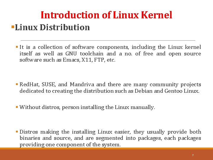 Introduction of Linux Kernel §Linux Distribution § It is a collection of software components,