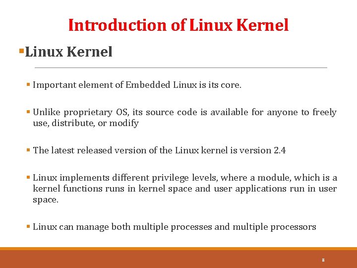 Introduction of Linux Kernel § Important element of Embedded Linux is its core. §