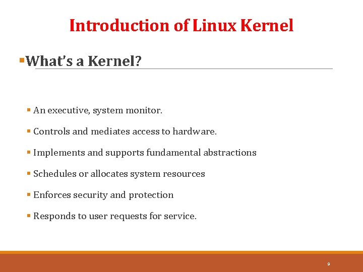 Introduction of Linux Kernel §What’s a Kernel? § An executive, system monitor. § Controls