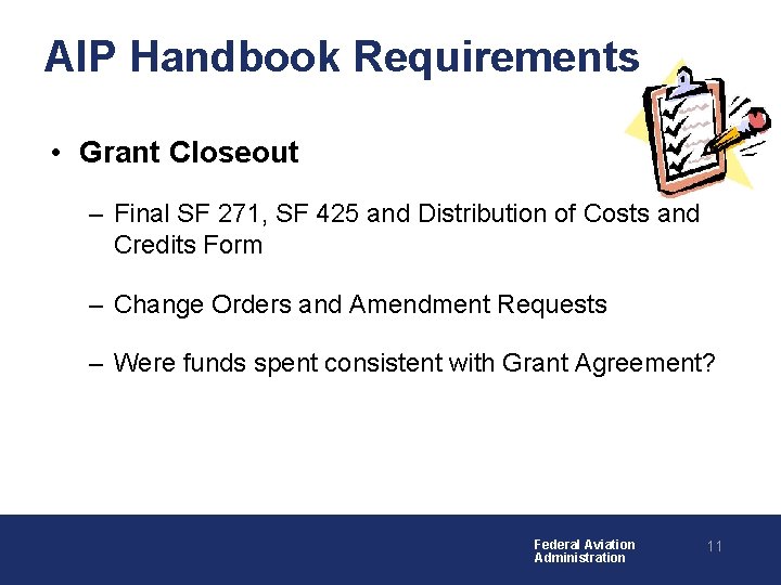 AIP Handbook Requirements • Grant Closeout – Final SF 271, SF 425 and Distribution