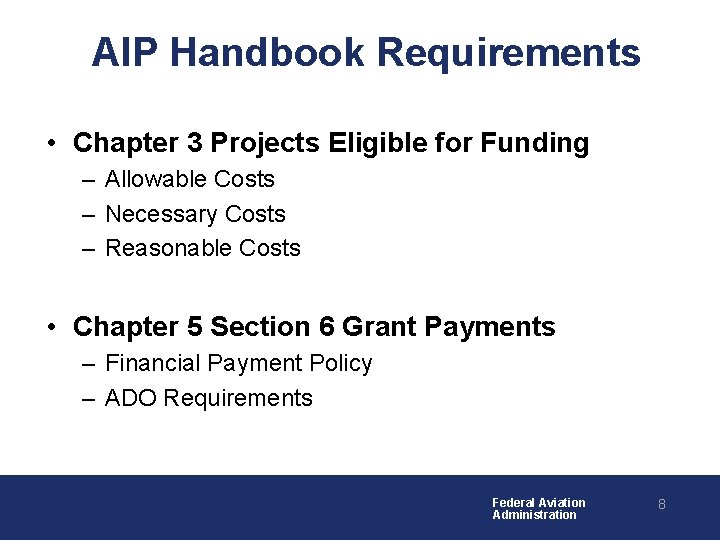 AIP Handbook Requirements • Chapter 3 Projects Eligible for Funding – Allowable Costs –