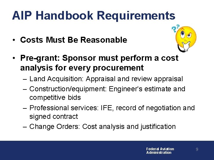 AIP Handbook Requirements • Costs Must Be Reasonable • Pre-grant: Sponsor must perform a