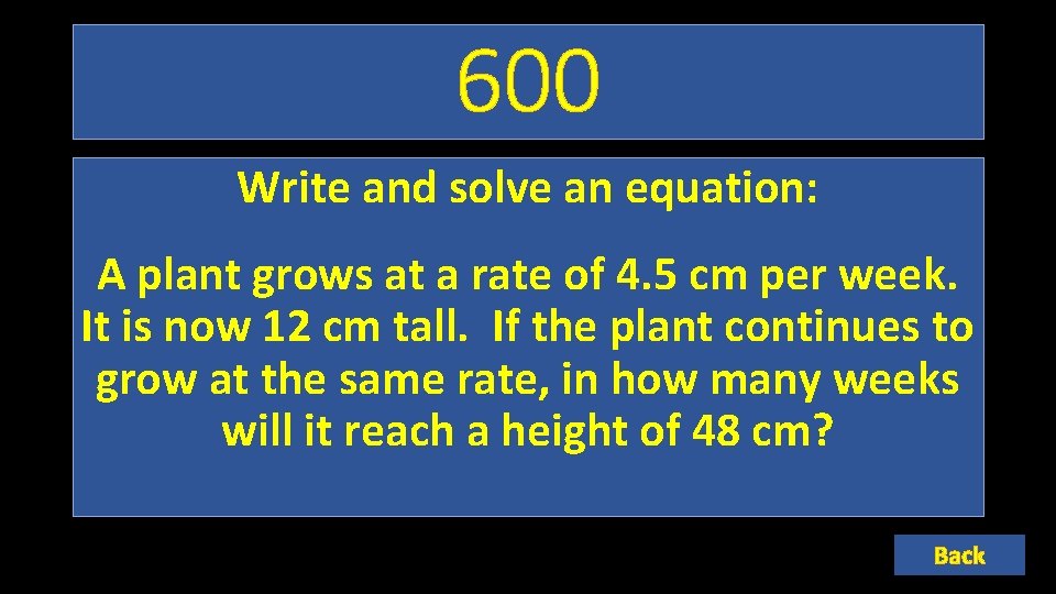 600 Write and solve an equation: A plant grows at a rate of 4.