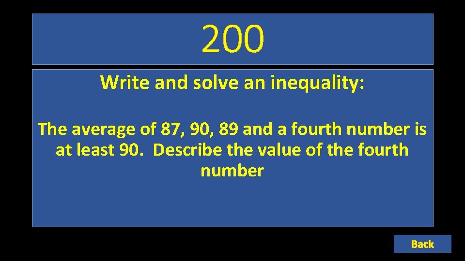 200 Write and solve an inequality: The average of 87, 90, 89 and a