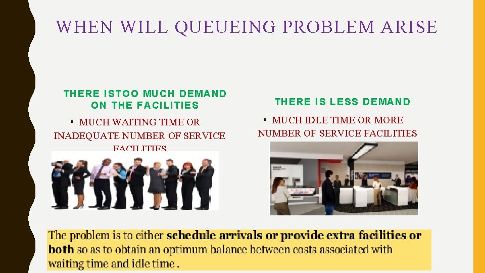 WHEN WILL QUEUEING PROBLEM ARISE THERE ISTOO MUCH DEMAND ON THE FACILITIES • MUCH WHEN WILL QUEUEING PROBLEM ARISE THERE ISTOO MUCH DEMAND ON THE FACILITIES • MUCH