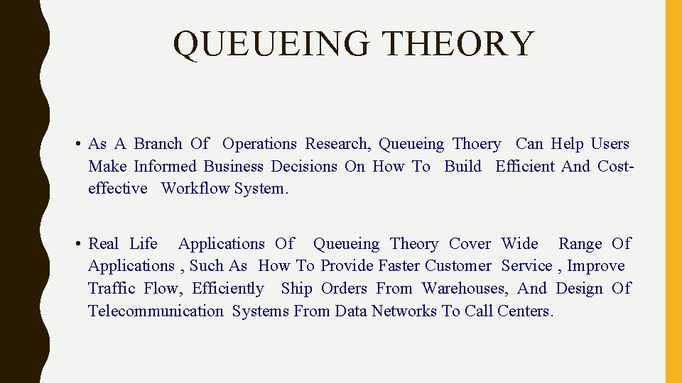 QUEUEING THEORY • As A Branch Of Operations Research, Queueing Thoery Can Help Users QUEUEING THEORY • As A Branch Of Operations Research, Queueing Thoery Can Help Users