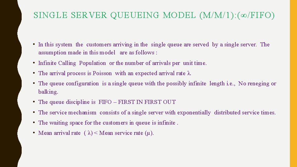 SINGLE SERVER QUEUEING MODEL (M/M/1): (∞/FIFO) • In this system the customers arriving in SINGLE SERVER QUEUEING MODEL (M/M/1): (∞/FIFO) • In this system the customers arriving in