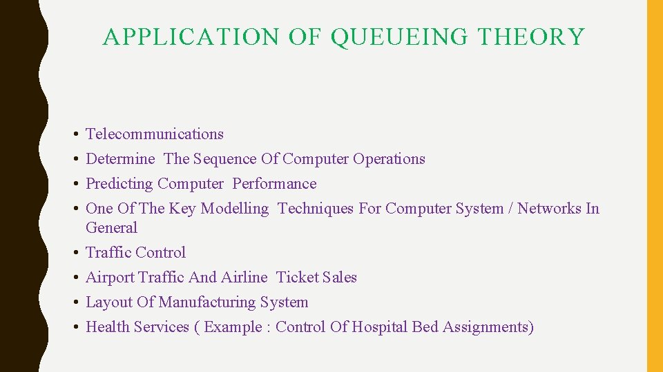 APPLICATION OF QUEUEING THEORY • • Telecommunications Determine The Sequence Of Computer Operations Predicting APPLICATION OF QUEUEING THEORY • • Telecommunications Determine The Sequence Of Computer Operations Predicting