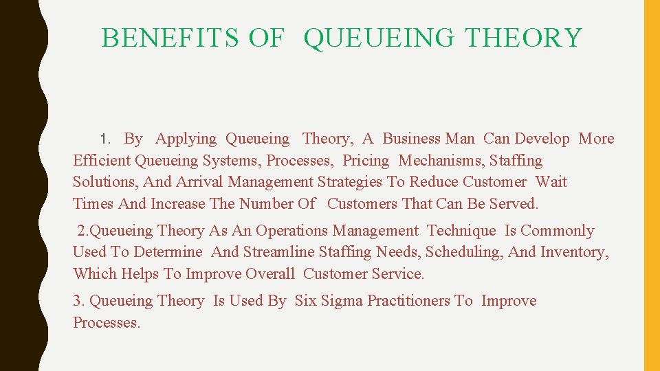 BENEFITS OF QUEUEING THEORY 1. By Applying Queueing Theory, A Business Man Can Develop BENEFITS OF QUEUEING THEORY 1. By Applying Queueing Theory, A Business Man Can Develop