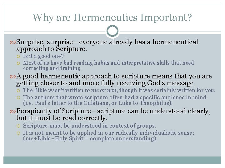 Why are Hermeneutics Important? Surprise, surprise—everyone already has a hermeneutical approach to Scripture. Is