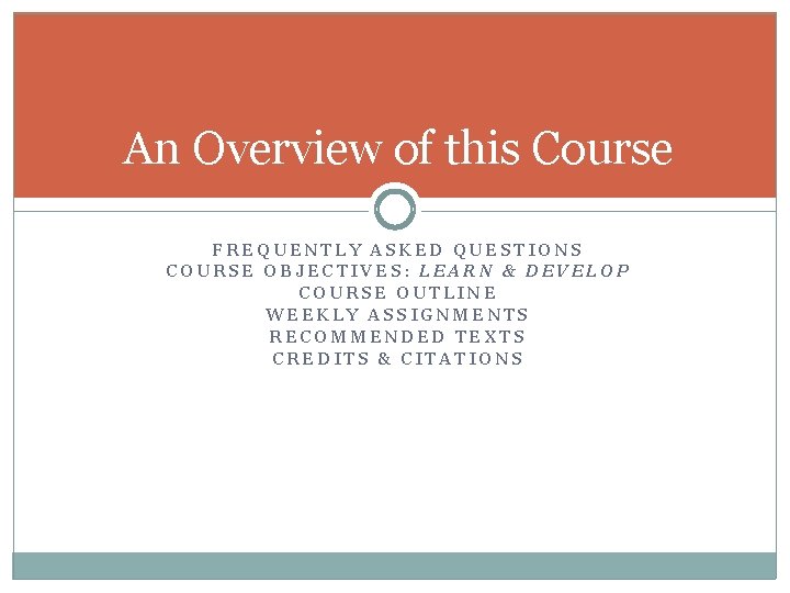 An Overview of this Course FREQUENTLY ASKED QUESTIONS COURSE OBJECTIVES: LEARN & DEVELOP COURSE An Overview of this Course FREQUENTLY ASKED QUESTIONS COURSE OBJECTIVES: LEARN & DEVELOP COURSE