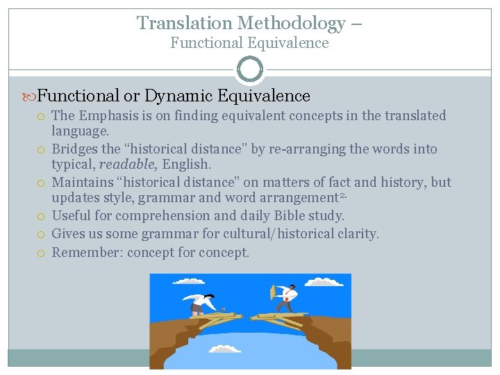 Translation Methodology – Functional Equivalence Functional or Dynamic Equivalence The Emphasis is on finding Translation Methodology – Functional Equivalence Functional or Dynamic Equivalence The Emphasis is on finding