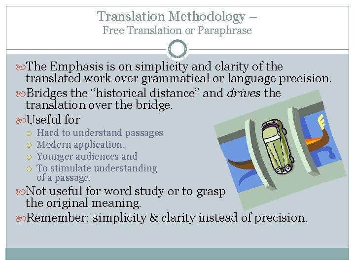 Translation Methodology – Free Translation or Paraphrase The Emphasis is on simplicity and clarity