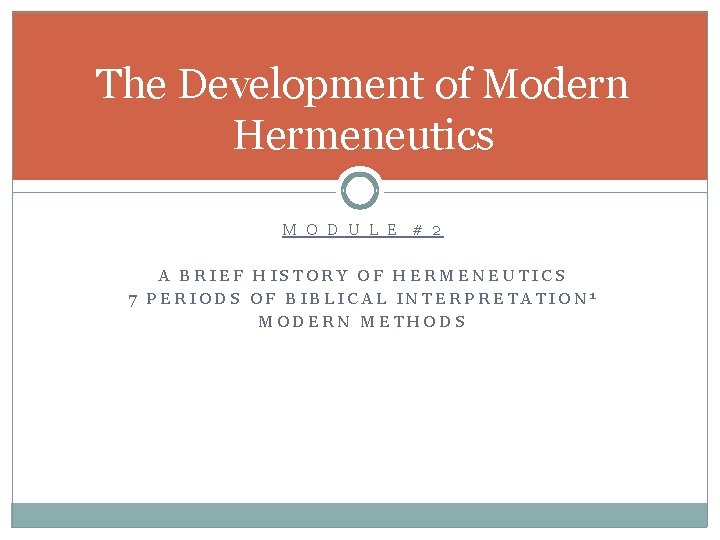 The Development of Modern Hermeneutics M O D U L E # 2 A