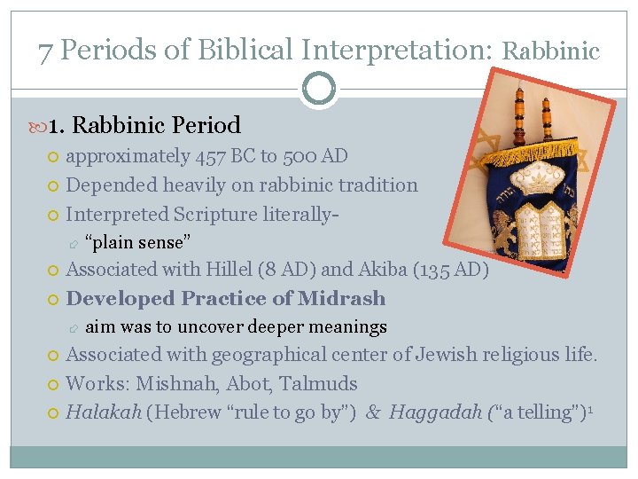 7 Periods of Biblical Interpretation: Rabbinic 1. Rabbinic Period approximately 457 BC to 500