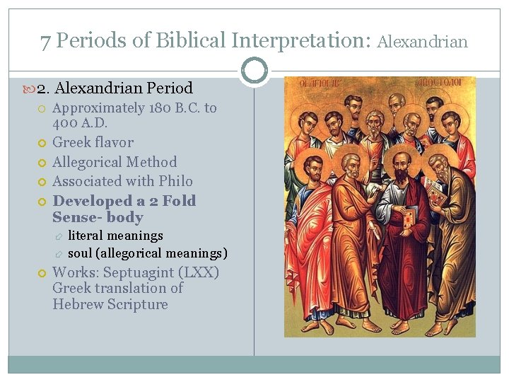 7 Periods of Biblical Interpretation: Alexandrian 2. Alexandrian Period Approximately 180 B. C. to