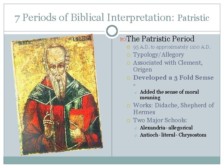 7 Periods of Biblical Interpretation: Patristic The Patristic Period 95 A. D. to approximately