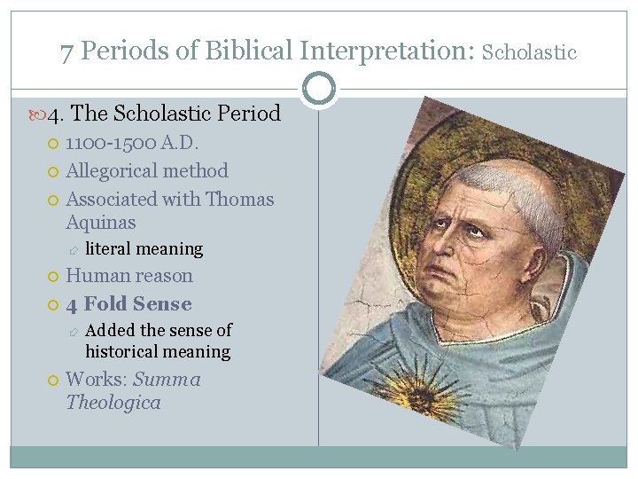 7 Periods of Biblical Interpretation: Scholastic 4. The Scholastic Period 1100 -1500 A. D.