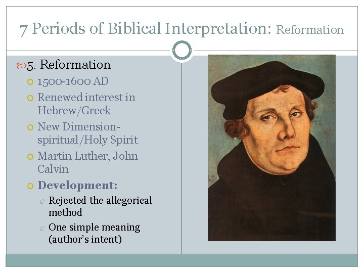 7 Periods of Biblical Interpretation: Reformation 5. Reformation 1500 -1600 AD Renewed interest in