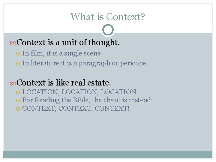 What is Context? Context is a unit of thought. In film, it is a