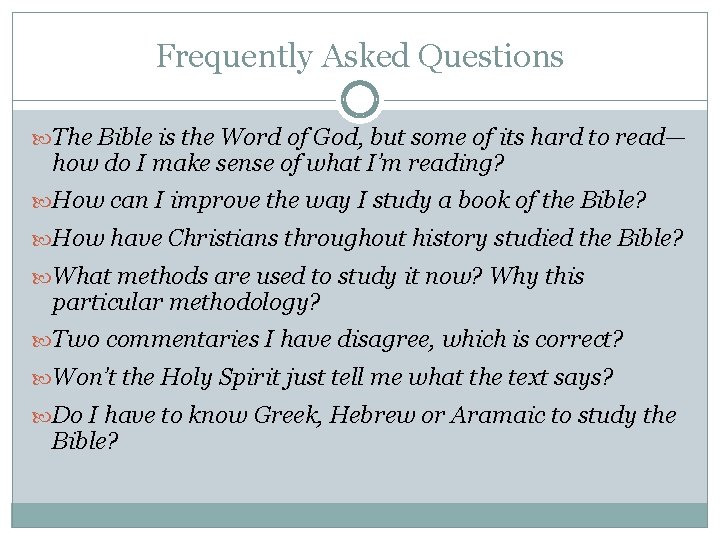 Frequently Asked Questions The Bible is the Word of God, but some of its