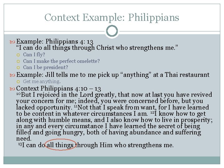 Context Example: Philippians 4: 13 “I can do all things through Christ who strengthens