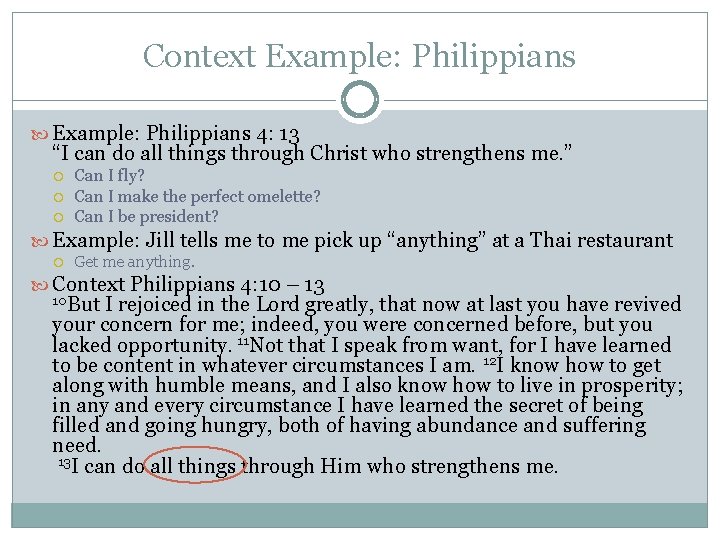 Context Example: Philippians 4: 13 “I can do all things through Christ who strengthens Context Example: Philippians 4: 13 “I can do all things through Christ who strengthens