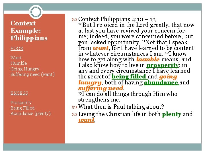 Context Example: Philippians POOR Want Humble Going Hungry Suffering need (want) EXCESS Prosperity Being Context Example: Philippians POOR Want Humble Going Hungry Suffering need (want) EXCESS Prosperity Being