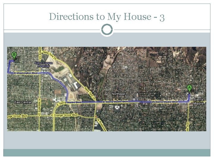 Directions to My House - 3 Directions to My House - 3
