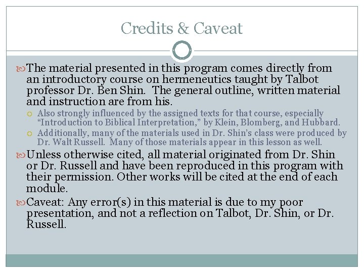 Credits & Caveat The material presented in this program comes directly from an introductory